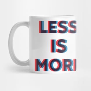 LESS IS MORE Mug